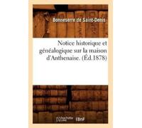 Collectif Notice Historique Et Généalogique Sur La Maison d'Anthenai (Tascabile)