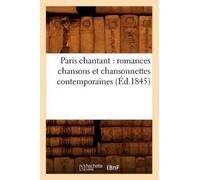 Collectif Paris Chantant: Romances Chansons Et Chansonnettes Contemp (Tascabile)