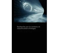 Collectif Recherche Par Le Contenu Et Classification d'Images (Tascabile)