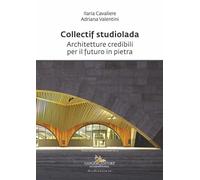 Collectif Studiolada. Architetture credibili per il futuro in pietra
