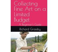 Collecting Fine Art on a Limited Budget: A Beginner's Guide