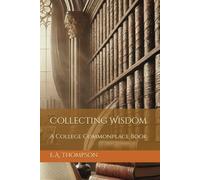 Collecting Wisdom: A College Commonplace Book
