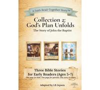 Collection 2: God’s Plan Unfolds: A Read-Together Bible Story Collection About John the Baptist