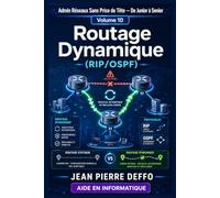 Collection Admin Réseaux Sans Prise de Tête De Junior à Senior Volume 10 : Routage Dynamique (RIP/OSPF)