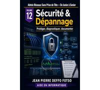 Collection Admin Réseaux Sans Prise de Tête De Junior à Senior Volume 12 : Sécurité & Dépannage: protéger, diagnostiquer, documenter (Edition Couleur)