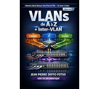 Collection Admin Réseaux Sans Prise de Tête De Junior à Senior, Volume 7 VLANs de A à Z + Inter-VLAN