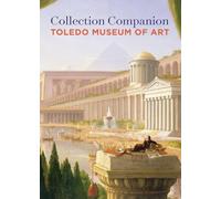 Collection Companion: Toledo Museum of Art