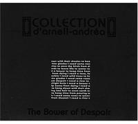 Collection D'Arnell D'Andrea - Bower Of Despair