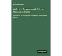 Collection de documents inédits sur l'histoire de France: Collection de documents inédits sur l'histoire de France