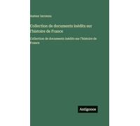 Collection de documents inédits sur l'histoire de France: Collection de documents inédits sur l'histoire de France