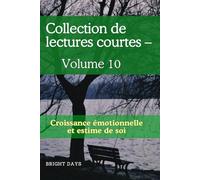Collection de lectures courtes - Volume 10: Croissance émotionnelle et estime de soi
