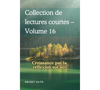 Collection de lectures courtes - Volume 16: Croissance par la réflexion sur soi