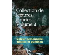 Collection de lectures courtes - Volume 4: Valeur personnelle, limites et guérison