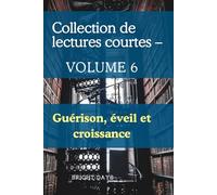 Collection de lectures courtes - Volume 6: Guérison, éveil et croissance