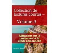 Collection de lectures courtes - Volume 9: Réflexions sur la croissance et la vérité personnelle