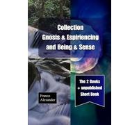 Collection: "Gnosis & Espiriencing" and "Being & Sense": The two books, plus unpublished work. English version.