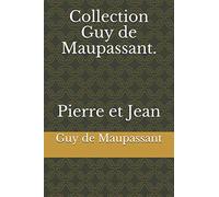 Collection Guy de Maupassant. Pierre et Jean