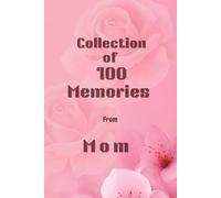 Collection of 100 Memories from Mom: A Keepsake Guided Journal & Memories Book