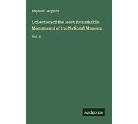 Collection of the Most Remarkable Monuments of the National Museum: Vol. 4