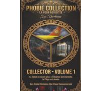 COLLECTION PHOBIE - VOLUME I: Collector : Trois Huis Clos. Trois Phobies. Zéro Issue. (Solis Airways - MTC - Cocon)