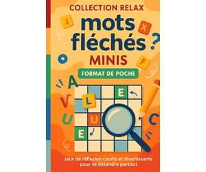 Collection Relax mots fléchés minis Format de poche: Jeux de Réflexion Courts et Divertissants pour se Détendre Partout Jeux de Lettres Adultes Casse-Têtes Légers
