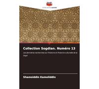 Collection Sogdian. Numéro 13: Les dernières recherches sur l'histoire et l'histoire culturelle de la Sogd