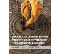 Collection Systems Operators' Guide to Preparing for the Certificati (Tascabile)
