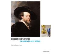 Collections d'artistes, de Rubens à Koons