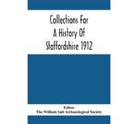 Collections For A History Of Staffordshire 1912 (Tascabile)