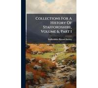 Collections For A History Of Staffordshire, Volume 6, Part 1