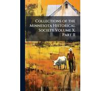 Collections of the Minnesota Historical Society Volume X. Part II