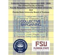 Collective Bargaining Agreement 2025-2028: The United Faculty of Florida Faculty Bargaining Unit Florida State University and Florida State University Board of Trustees