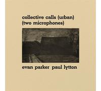 Collective Calls (Urban) (Two Microphones) - Evan Parker & Paul... (Vinile)