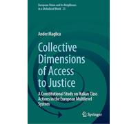 Collective Dimensions of Access to Justice: A Constitutional Study on Italian Class Actions in the European Multilevel System: 23