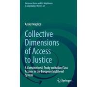 Collective Dimensions of Access to Justice: A Constitutional Study on Italian Class Actions in the European Multilevel System