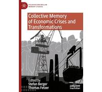Collective Memory of Economic Crises and Transformations: The Cultural Significance of Economic Crises and Transformations