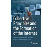 Collective Principles and the Formation of the Internet: Cultural Influences and Historical Impacts (Beginnings to 2010)