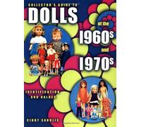 Collector's Guide to Dolls of the 1960's 1970's: Identification and Values