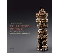 Collectors' visions. Art of Africa, Oceania, Southeast Asia and the Americ...