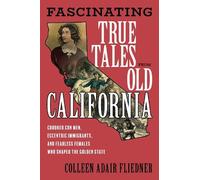 Colleen Adair Fliedner Fascinating True Tales from Old California (Tascabile)