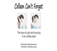Colleen Can't Forget: The story of a girl who found joy in an unlikely place