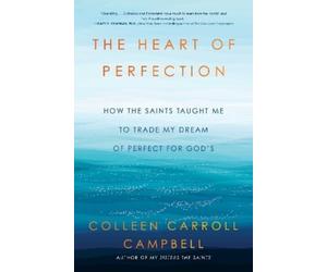 Colleen Carroll Campbell The Heart of Perfection (Tascabile)