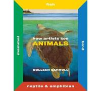 Colleen Carroll How Artists See Animals (Copertina rigida) How Artists See