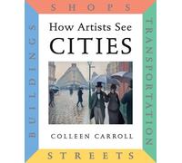 Colleen Carroll How Artists See Cities (Copertina rigida) How Artists See