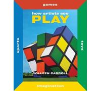Colleen Carroll How Artists See Play (Copertina rigida) How Artists See