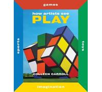 Colleen Carroll How Artists See Play (Copertina rigida) How Artists See