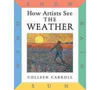 Colleen Carroll How Artists See: The Weather (Copertina rigida) How Artists See