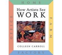 Colleen Carroll How Artists See: Work (Copertina rigida) How Artists See