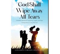 Colleen Curzon Openshaw God Shall Wipe Away All Tears (Copertina rigida)