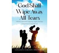 Colleen Curzon Openshaw God Shall Wipe Away All Tears (Tascabile)